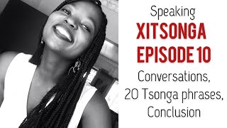 How to speak Xitsonga Ep 10 20 Tsonga phrases YOU SHOULD KNOW  making conversations  CONCLUSION [upl. by Anitnoc720]