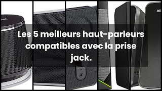 ENCEINTE PRISE JACK Les 5 meilleurs hautparleurs compatibles avec la prise jack [upl. by Yelsna]