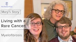 Living with a Rare Cancer Myelofibrosis  Mary’s Story  The Patient Story [upl. by Brazee]