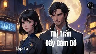 Thị Trấn Đầy Cám Dỗ Tập 15 [upl. by Gaynor]