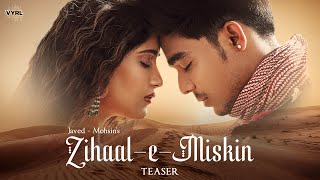 Zihaal e Miskin Teaser JavedMohsin  Vishal Mishra Shreya Ghoshal  Rohit Z Nimrit A  Kunaal V [upl. by Eillen]