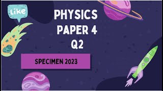 IGCSE Physics Paper 4  Specimen 2023  06254sp23 Q2 SOLVED [upl. by Itoc]