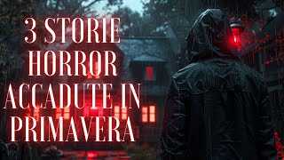 3 STORIE HORROR ACCADUTE in PRIMAVERA [upl. by Klump]