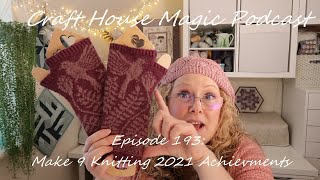 Episode 193 Make 9 2021 Knitting Achievements [upl. by Ile5]