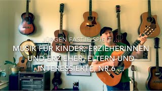 Jürgen Fastje  Nr6  Musik für Kinder Eltern ErzieherInnen und Interessierte  22022021 [upl. by Robet]