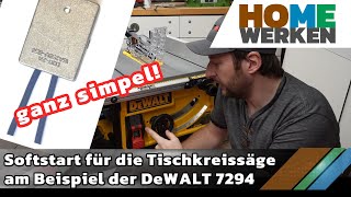 Sanftanlauf  Softstart für die Tischkreissäge oder Kappsäge bsp der DeWALT 7492 [upl. by Lynnea896]