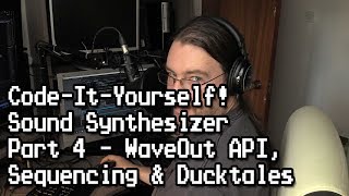 CodeItYourself Sound Synthesizer 4  Waveout API Sequencing amp Ducktales [upl. by Lebezej103]