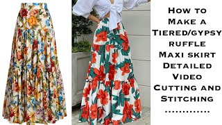 HOW TO MAKE A TIEREDGYPSY RUFFLE MAXI SKIRT LAYERED SKIRT CUTTING AND STITCHING Detailed Video [upl. by Aiynot]