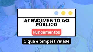 O que é tempestividade  Atendimento ao público [upl. by Hoyt839]