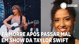 Fã morre após passar mal no show da Taylor Swift [upl. by Norihs]