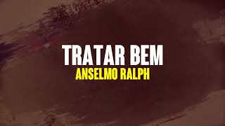 Anselmo Ralph  Tratar Bem Lyric Video [upl. by Mcgurn]