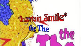 Uncertain Smile The Mix with lyrics By the The [upl. by Kusin161]