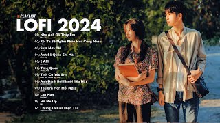 Nhạc Lofi 2024  Những Bản Lofi Mix Chill Nhẹ Nhàng Cực Hay  Nhạc Trẻ Lofi Gây Nghiện Hot Nhất 2024 [upl. by Nyrmak534]