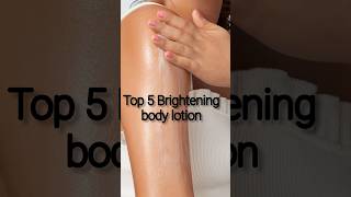 Top 5 skin brightening body lotion [upl. by Pik]