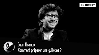 Comment préparer une guillotine  Juan Branco EN DIRECT [upl. by Naujej]