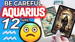 Aquarius ♒ BE CAREFUL⚠️A VERY BAD WOMAN DOES THIS TO YOU😱🚨 horoscope for today APRIL 12 2024 ♒ [upl. by Aropizt615]