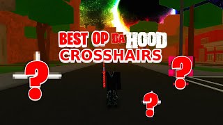 TOP 10 BEST DA HOOD CROSSHAIRS EVER 🎯 OP [upl. by Tamanaha]