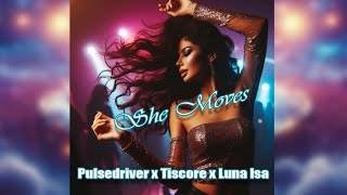 Pulsedriver x Tiscore x Luna Isa  She Moves [upl. by Aneled113]