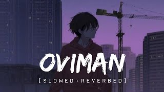 Oviman Slowed amp ReverbedTanveer Evan  SpiritnNotes [upl. by Nilecoj283]