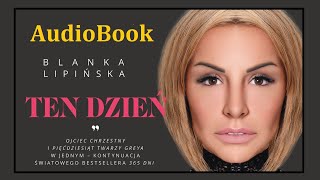 TEN DZIEŃ Audiobook MP3  Blanka Lipińska  kontynuacja 365 dni pobierz całość [upl. by Sternlight]