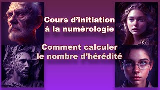 Cours dinitiation à la Numérologie  Comment calculer votre nombre dhérédité [upl. by Penman]