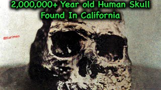 Pt 17  History or Myth  2000000 Year Old Fossilized Modern Human Skull Found In California [upl. by Nikolaus]