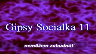 Gipsy Socialka 11 nemôžem zabudnúť new 2014 [upl. by Theodor979]