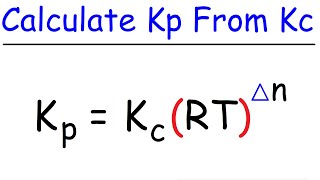 How To Calculate Kp From Kc  Chemical Equilibrium [upl. by Cressy112]