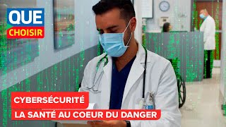 Cybersécurité  la santé au cœur des menacesI UFC Que Choisir [upl. by Peckham]