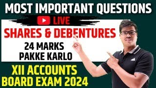 LIVE  SHARES amp DEBENTURES  24 MARKS IN 1 GO  MOST EXPECTED QUESTIONS  ACCOUNTS BOARD EXAM 2024 [upl. by Arleen]