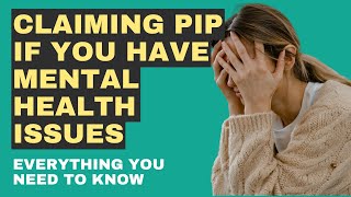 Claiming PIP If You Have Mental Health Issues [upl. by Ahtikal]