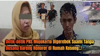 Detikdetik PNS Mojokerto Digerebek Suami Tanpa Busana Bareng Honorer di Rumah Kosong [upl. by Aennil]