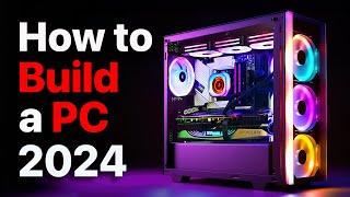 How to Build a PC the last guide you’ll ever need 2024 Update [upl. by Hanavas]