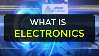 What is Electronics  Introduction to Electronics  Electronic Devices amp Circuits [upl. by Itteb]