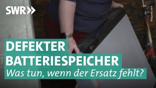 Batteriespeicher – wenn der Ersatz auf sich warten lässt  Marktcheck SWR [upl. by Lerud]