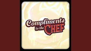 Compliments to the Chef [upl. by Arsi]