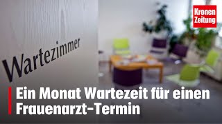 Ein Monat Wartezeit für einen FrauenarztTermin  kronetv NEWS [upl. by Twelve534]