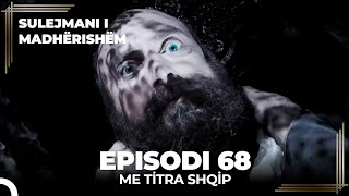 Sulejmani i Madherishem  Episodi 68 Me Titra Shqip [upl. by Bocoj]