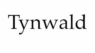 How to Pronounce Tynwald [upl. by Damian]