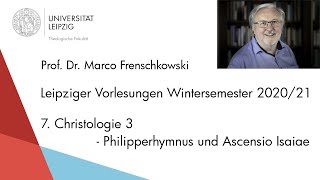 Prof Frenschkowski  7 Christologie 3  Philipperhymnus und Ascensio Isaiae  Vorlesungen 202021 [upl. by Kehr]