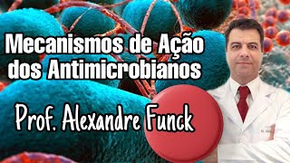 MECANISMOS DE AÇÃO DOS ANTIMICROBIANOS  PROF ALEXANDRE FUNCK [upl. by Stambaugh]