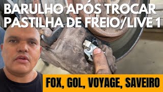 DEPOIS QUE TROCOU PASTILHAS DE FREIO COMEÃ‡OU UM BARULHO VIBRAÃ‡ÃƒO NA RODA FOX VOYAGE SAVEIRO GOL POLO [upl. by Hepsoj180]