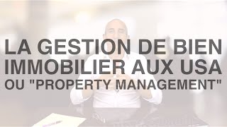 La gestion de votre bien immobilier aux USA ou quotProperty Managementquot [upl. by Atterys]