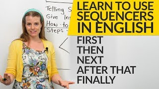 How to use sequencers in English FIRST THEN NEXT AFTER THAT FINALLY [upl. by Cence]