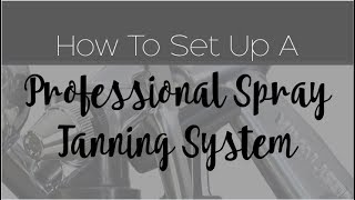 How To SetUp A Professional Spray Tanning Room [upl. by Jaimie]