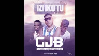 GJB ft AMDALA BAKOPE KOPE amp DJ KEN DEE Izi iko tu  Official Audio [upl. by Teevens]