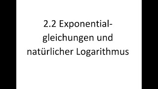 22 Exponentialgleichungen und natürlicher Logarithmus [upl. by Nykal]