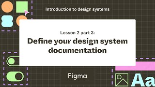 Define your design systems documentation  Lesson 2 part 3  Introduction to design systems [upl. by Elad]