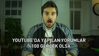 Youtubeda Yapılan Yorumlar Gerçek Olsa 2 [upl. by Eymaj]