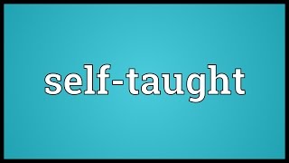 Selftaught Meaning [upl. by Ahtela794]